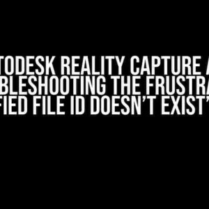 Autodesk Reality Capture API: Troubleshooting the Frustrating “Specified File ID Doesn’t Exist” Error