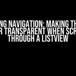 Mastering Navigation: Making the Top of Navbar Transparent when Scrolling through a ListView