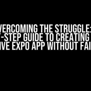 Overcoming the Struggle: A Step-by-Step Guide to Creating a React Native Expo App Without Failing