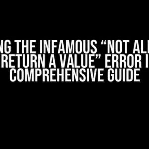 Solving the Infamous “Not All Code Paths Return a Value” Error in C#: A Comprehensive Guide